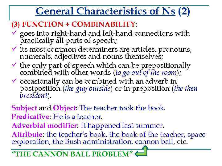 General Characteristics of Ns (2) (3) FUNCTION + COMBINABILITY: ü goes into right-hand left-hand