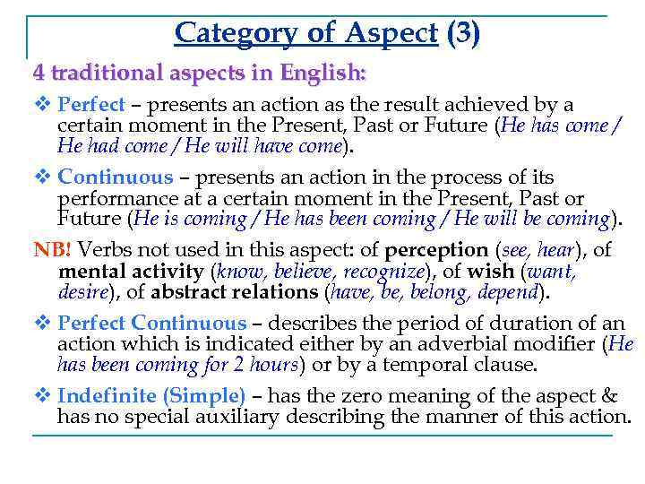 Category of Aspect (3) 4 traditional aspects in English: v Perfect – presents an