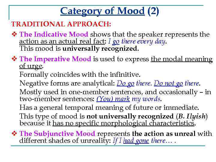 Category of Mood (2) TRADITIONAL APPROACH: v The Indicative Mood shows that the speaker