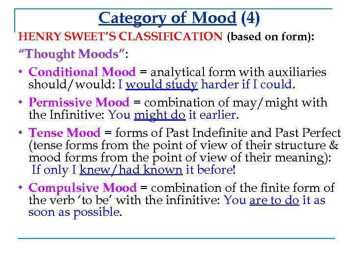 Category of Mood (4) HENRY SWEET’S CLASSIFICATION (based on form): “Thought Moods”: Moods” •