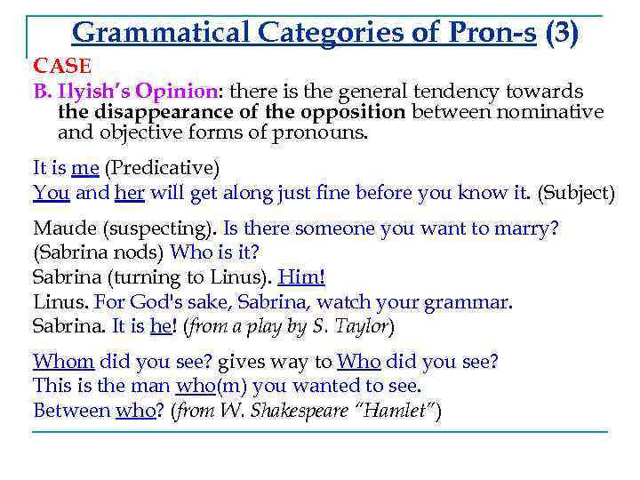 Grammatical Categories of Pron-s (3) CASE B. Ilyish’s Opinion: there is the general tendency