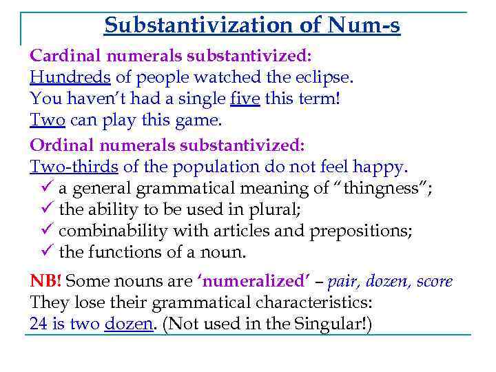 Substantivization of Num-s Cardinal numerals substantivized: Hundreds of people watched the eclipse. You haven’t