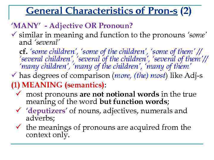 General Characteristics of Pron-s (2) ‘MANY’ - Adjective OR Pronoun? ü similar in meaning