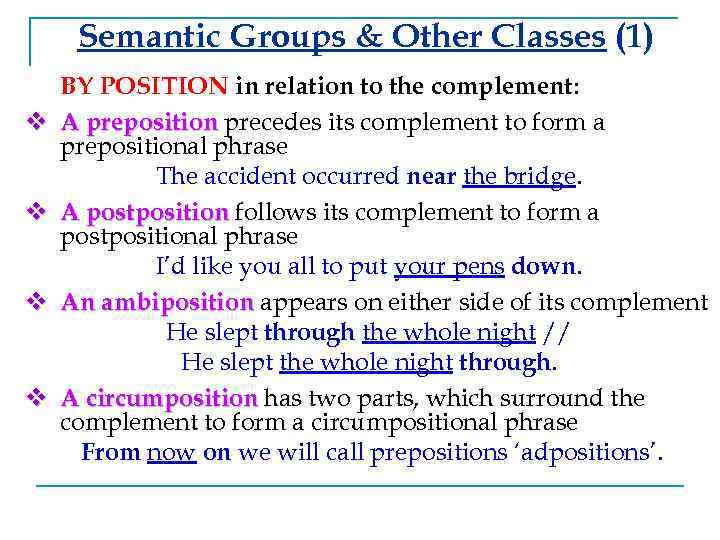 Semantic Groups & Other Classes (1) v v BY POSITION in relation to the