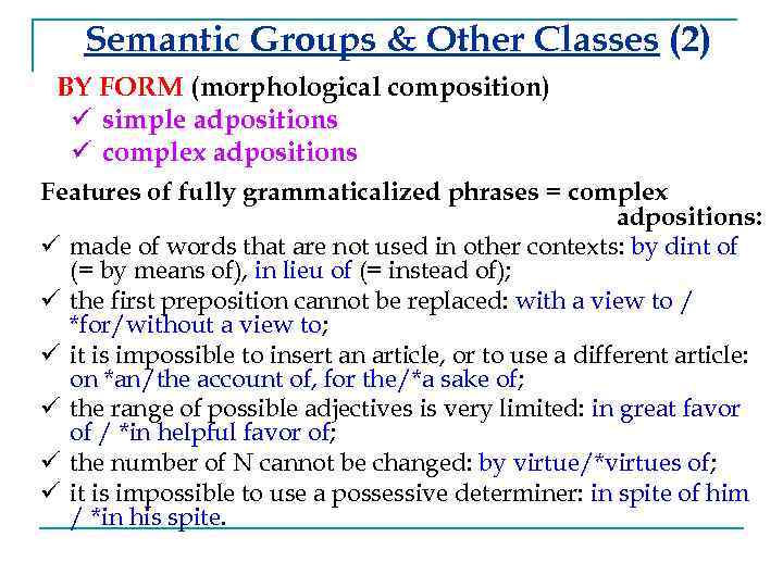 Semantic Groups & Other Classes (2) BY FORM (morphological composition) ü simple adpositions ü