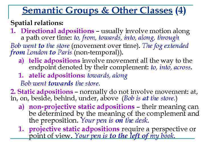 Semantic Groups & Other Classes (4) Spatial relations: 1. Directional adpositions – usually involve