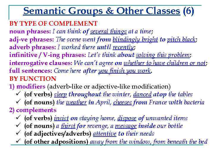 Semantic Groups & Other Classes (6) BY TYPE OF COMPLEMENT noun phrases: I can