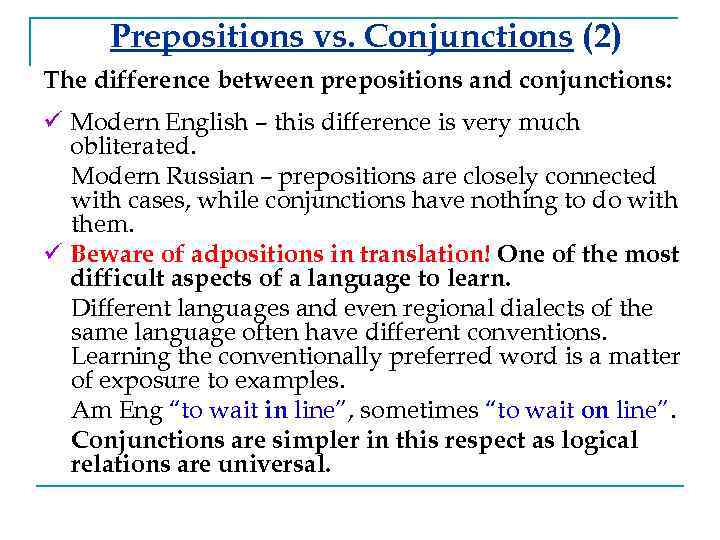 Prepositions vs. Conjunctions (2) The difference between prepositions and conjunctions: ü Modern English –