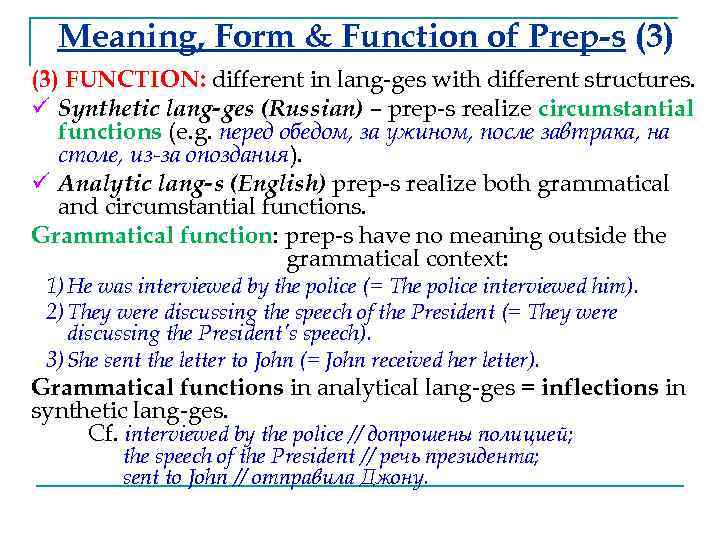 Meaning, Form & Function of Prep-s (3) FUNCTION: different in lang-ges with different structures.