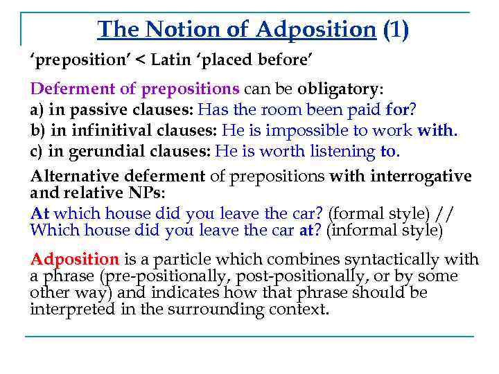 The Notion of Adposition (1) ‘preposition’ < Latin ‘placed before’ Deferment of prepositions can