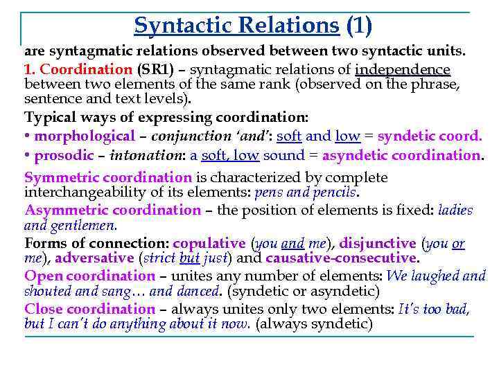 Syntactic Relations (1) are syntagmatic relations observed between two syntactic units. 1. Coordination (SR