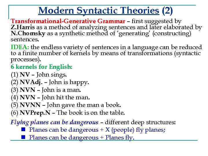 Modern Syntactic Theories (2) Transformational-Generative Grammar – first suggested by Z. Harris as a