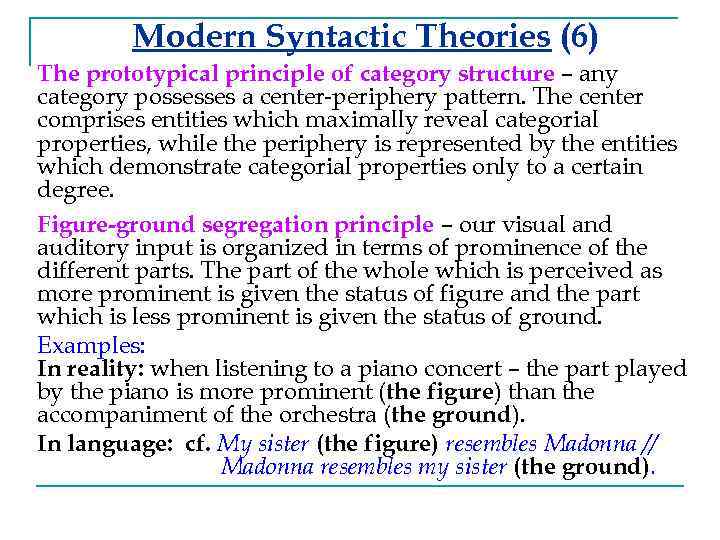 Modern Syntactic Theories (6) The prototypical principle of category structure – any category possesses