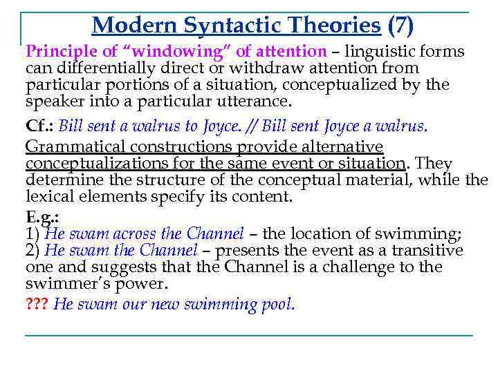 Modern Syntactic Theories (7) Principle of “windowing” of attention – linguistic forms can differentially