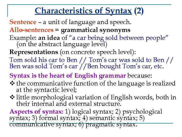 Characteristics of Syntax (2) Sentence – a unit of language and speech. Allo-sentences =