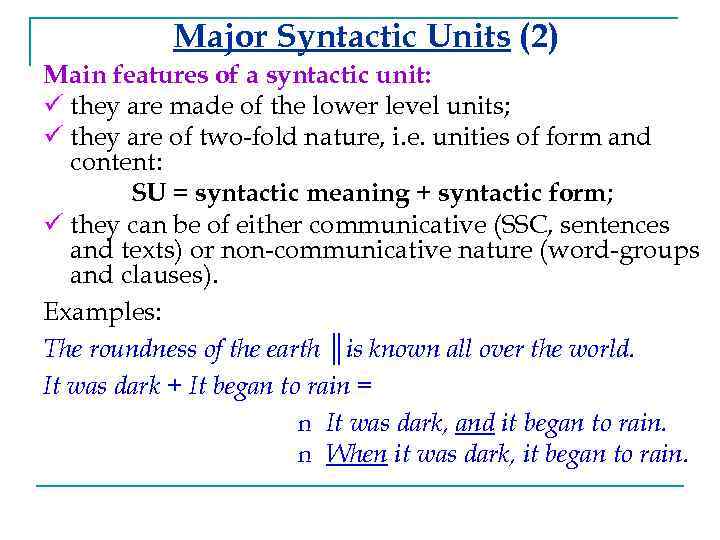 Major Syntactic Units (2) Main features of a syntactic unit: ü they are made