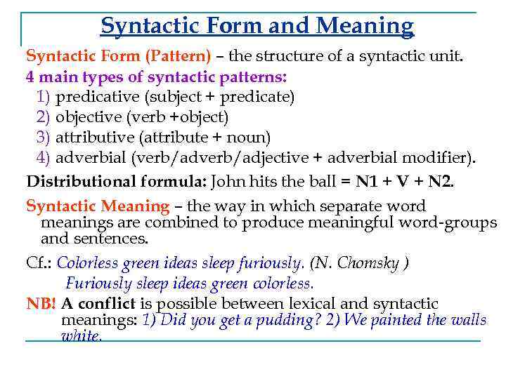 Syntactic Form and Meaning Syntactic Form (Pattern) – the structure of a syntactic unit.