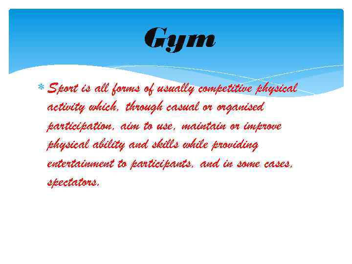 Gym Sport is all forms of usually competitive physical activity which, through casual or