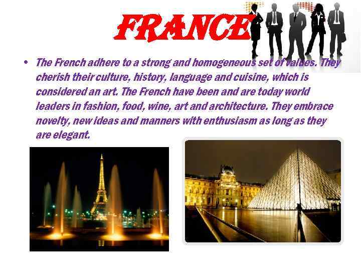 france • The French adhere to a strong and homogeneous set of values. They