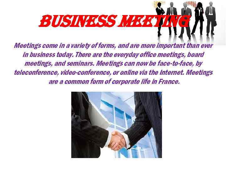 business meeting Meetings come in a variety of forms, and are more important than