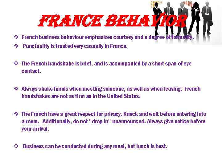 france behavior v French business behaviour emphasizes courtesy and a degree of formality. v