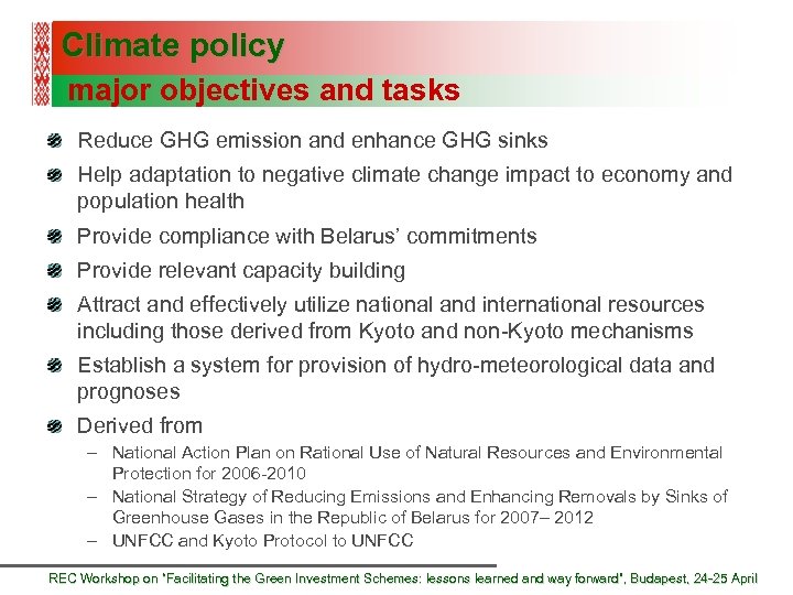 Climate policy major objectives and tasks Reduce GHG emission and enhance GHG sinks Help