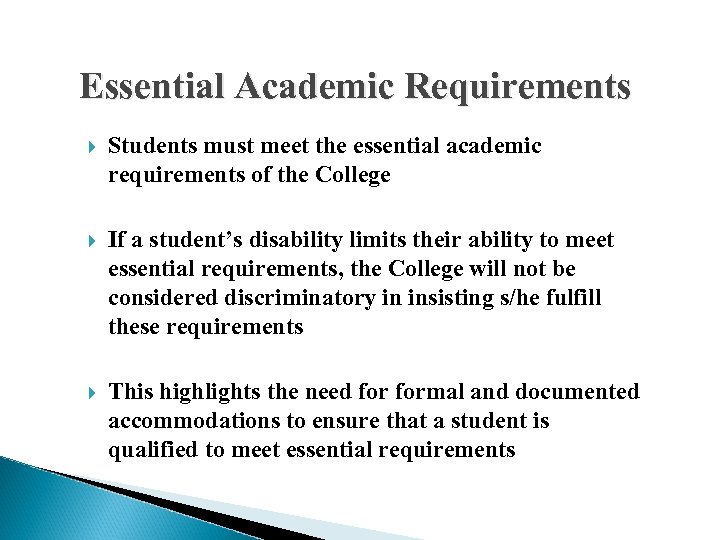Essential Academic Requirements Students must meet the essential academic requirements of the College If