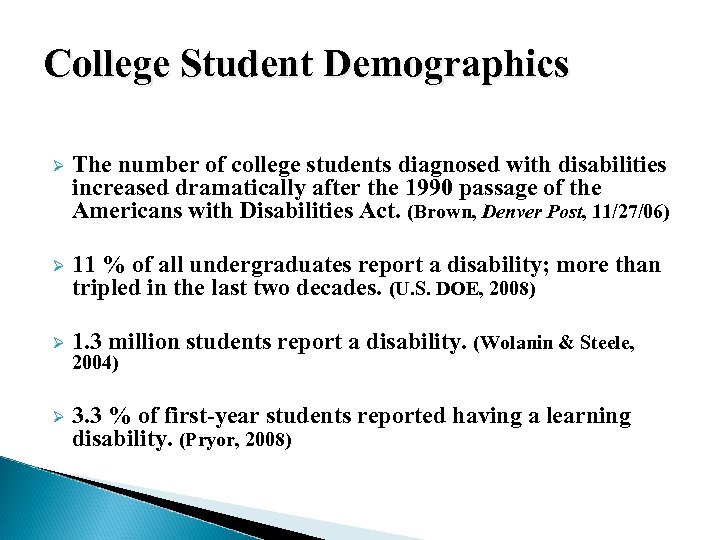 College Student Demographics Ø The number of college students diagnosed with disabilities increased dramatically