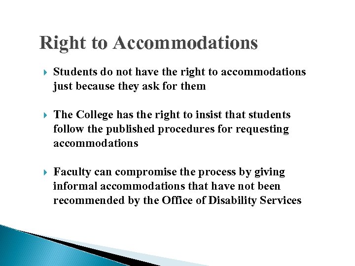 Right to Accommodations Students do not have the right to accommodations just because they