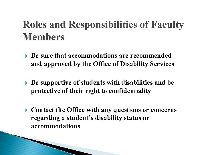 Roles and Responsibilities of Faculty Members Be sure that accommodations are recommended and approved