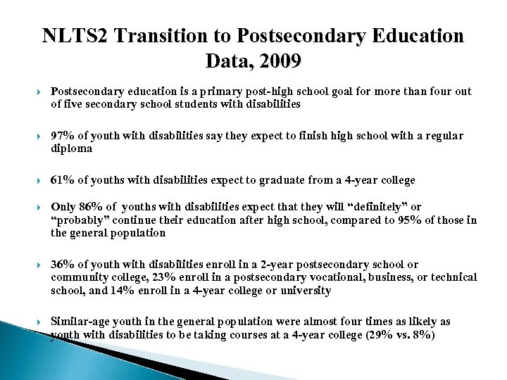 NLTS 2 Transition to Postsecondary Education Data, 2009 Postsecondary education is a primary post-high
