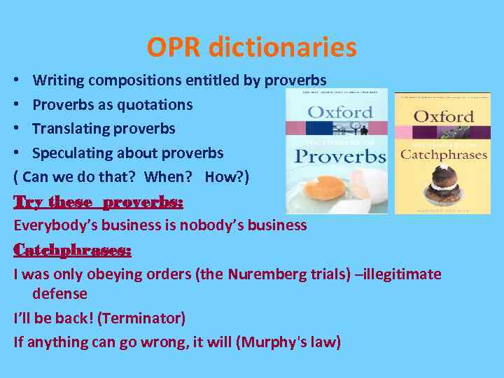 OPR dictionaries • Writing compositions entitled by proverbs • Proverbs as quotations • Translating
