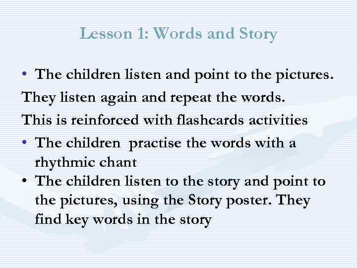 Lesson 1: Words and Story • The children listen and point to the pictures.