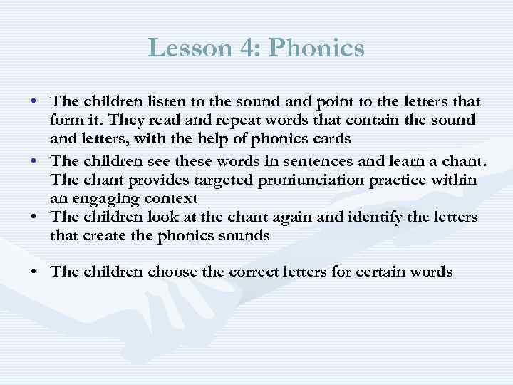 Lesson 4: Phonics • The children listen to the sound and point to the