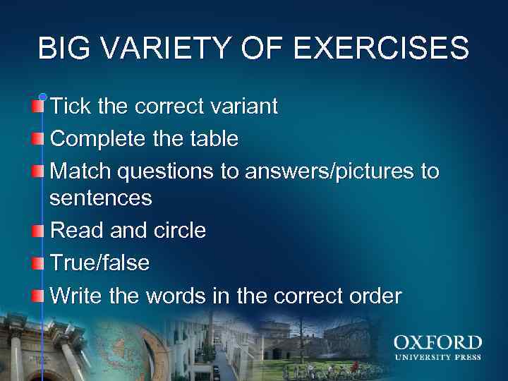 BIG VARIETY OF EXERCISES Tick the correct variant Complete the table Match questions to