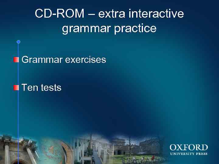 CD-ROM – extra interactive grammar practice Grammar exercises Ten tests HOME << >> 