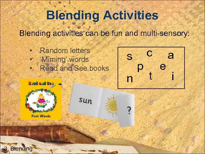 Blending Activities Blending activities can be fun and multi-sensory: • • • 3. Blending