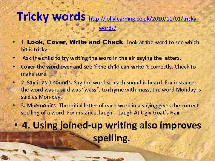 Tricky words http: //jollylearning. co. uk/2010/11/01/trickywords/ • 1. Look, Cover, Write and Check. Look