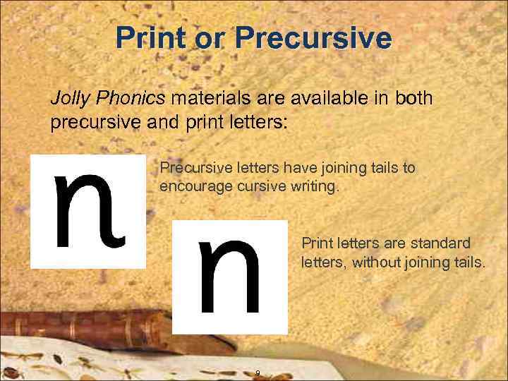 Print or Precursive Jolly Phonics materials are available in both precursive and print letters: