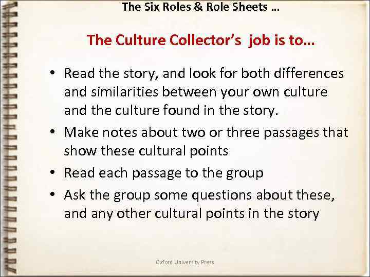 The Six Roles & Role Sheets … The Culture Collector’s job is to… •