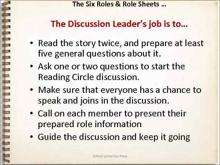 The Six Roles & Role Sheets … The Discussion Leader’s job is to… •