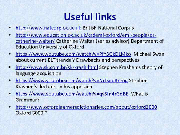 Useful links • http: //www. natcorp. ox. ac. uk British National Corpus • http: