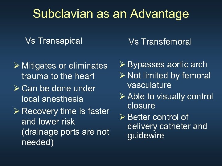 Subclavian as an Advantage Vs Transapical Ø Mitigates or eliminates trauma to the heart