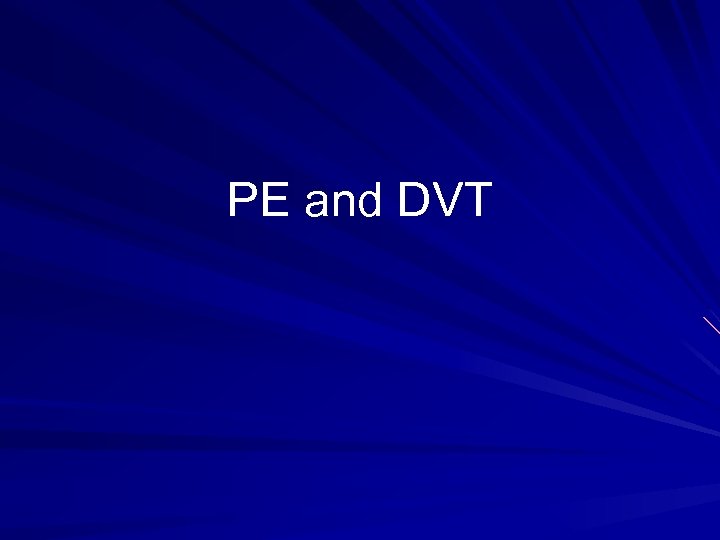 PE and DVT 