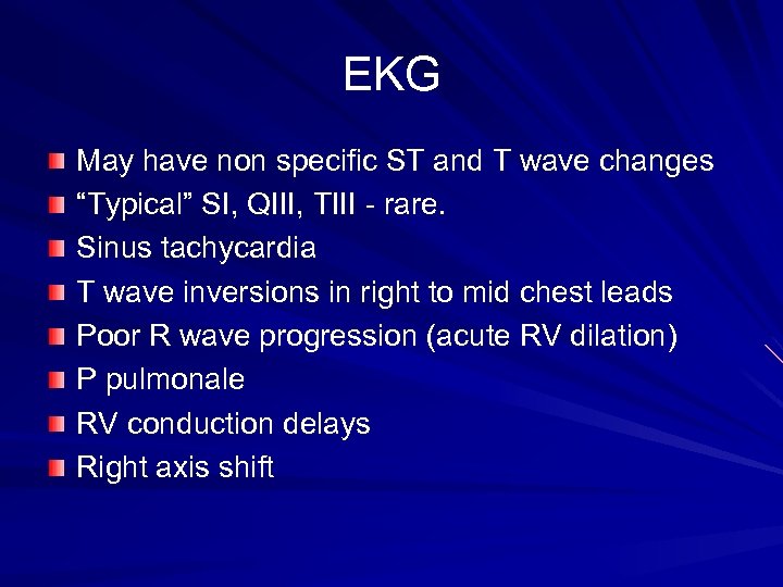 EKG May have non specific ST and T wave changes “Typical” SI, QIII, TIII