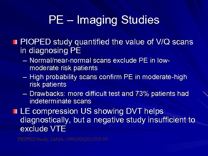 PE – Imaging Studies PIOPED study quantified the value of V/Q scans in diagnosing