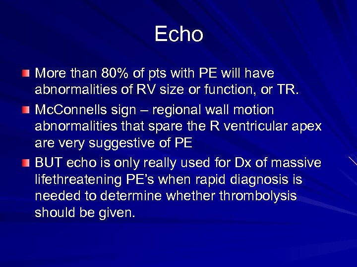 Echo More than 80% of pts with PE will have abnormalities of RV size