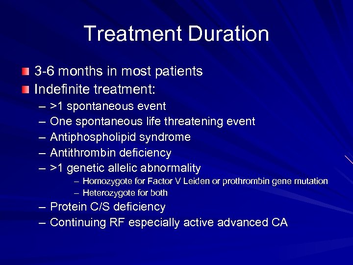 Treatment Duration 3 -6 months in most patients Indefinite treatment: – – – >1