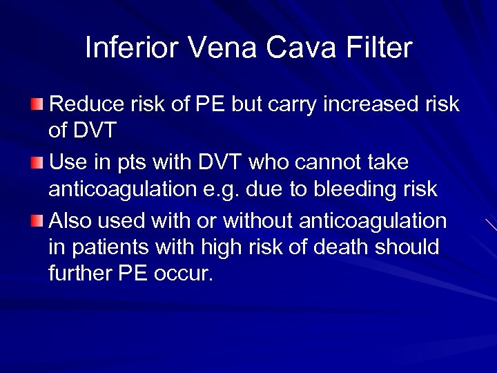 Inferior Vena Cava Filter Reduce risk of PE but carry increased risk of DVT