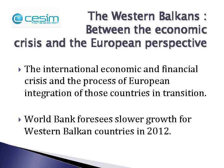 The Western Balkans : Between the economic crisis and the European perspective The international